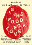 IN THE FOOD FOR LOVE : FESTIVAL DE L'ART À LA TABLE